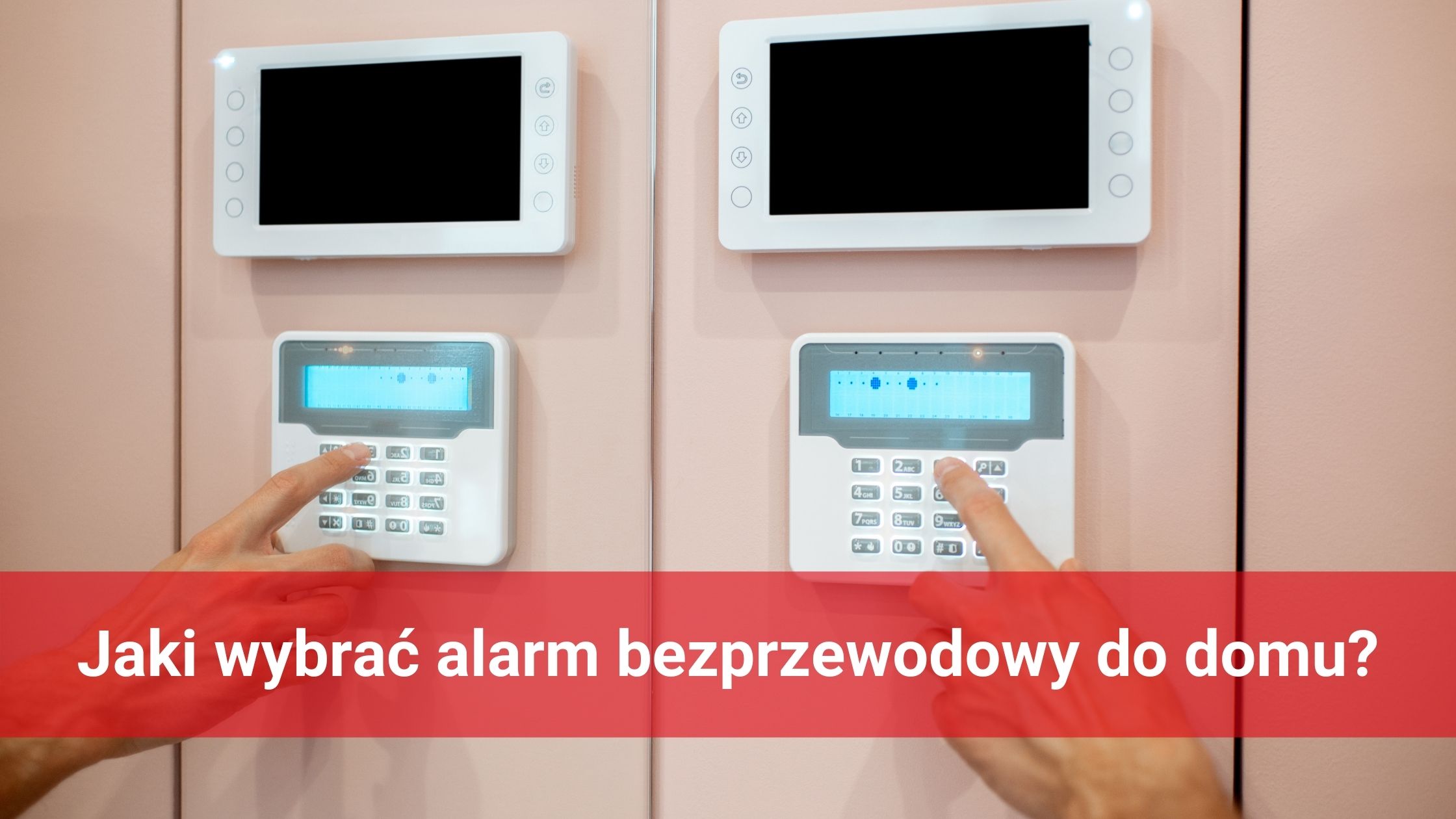 Jaki wybrać alarm bezprzewodowy do domu?